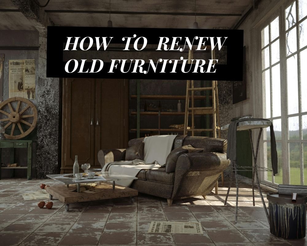 Renew Old Furniture